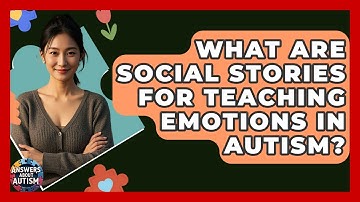 What Are Social Stories For Teaching Emotions In Autism? - Answers About Autism