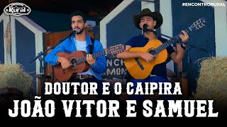 Doutor e o Caipira - João Vitor e Samuel