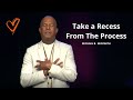 Take a Recess From The Process w/ Michael B. Beckwith