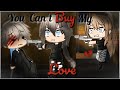 You Can't Buy My Love | Gacha Life Mini Movie | GLMM | Part 2
