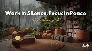 Work in Silence, Focus in Peace | Rain & Piano Sounds