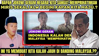 TAK SANGKA, JOKOWI MIRIS KITA KALAH JAUH DARI MALAYSIA, KALAW BEGINI TERUS KPN KITA MAJU.??