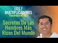 Secretos De Los Hombres Más Ricos Del Mundo - Los 7 Multiplicadores: 5 de 7