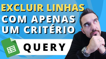 QUERY - Critério de Exclusão [ Como excluir linhas com determinado critério ] | Planilhas Google