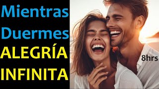 Mientras Duermes Programa tu mente, Alegría Extraordinaria 8hr by Juan Luis García 1,865 views 3 months ago 8 hours