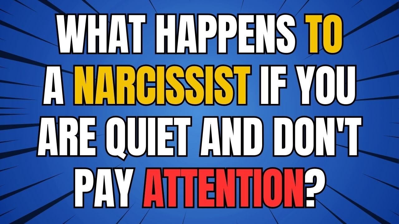 What Happens to a Narcissist If You Are Quiet and Don't Pay Attention ...