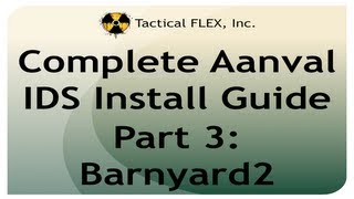Complete Aanval IDS Install Guide Part 3: Barnyard2