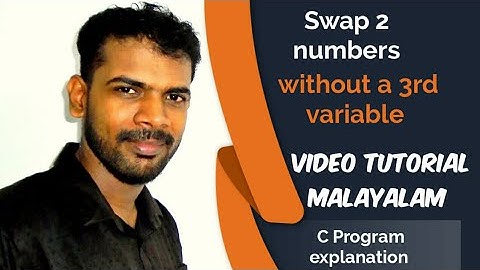 Swap 2 numbers without using 3rd variable Malayalam Video Tutorial | #4 | C Program explanation