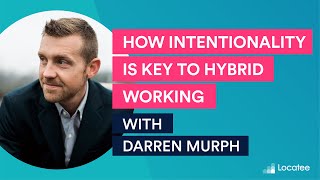 The Workplace Leader Podcast - Darren Murph on how intentionality is key to hybrid working