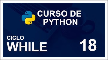CURSO DE PYTHON 2020 | #18 |🐍 CICLOS WHILE III(ESTRUCTURAS ITERATIVAS)