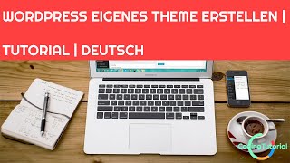 TUTORIAL | WordPress eigenes Theme / Design erstellen | How to | WordPress | Deutsch | Part #2