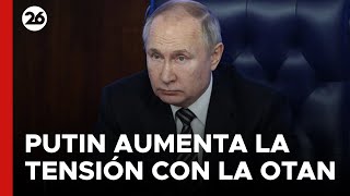 🚨 NUEVA AMENAZA RUSA | PUTIN aumenta la tensión con la OTAN en tiempos de GUERRA