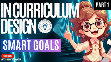 SMART Goals In Curriculum Design part 1 #latest #trends in #education