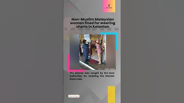 Non-Muslim Malaysian woman fined for wearing shorts in Kelantan