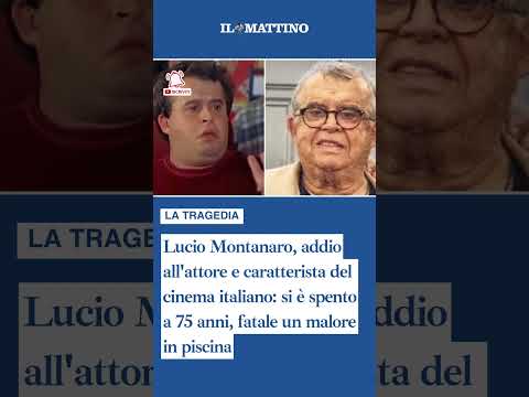 Video Lucio Montanaro, addio all'attore e caratterista del cinema italiano: si è spento a 75 anni