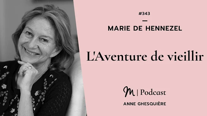 #343 Marie de Hennezel :  L'Aventure de vieillir