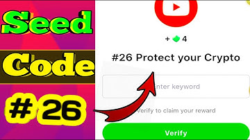 Seed verify code|#26 protect your crypto| seed new video code answer|seed verify you tube video code
