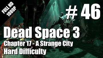 46 | Dead Space 3 - HARD Difficulty - Chapter 17 - Single Player Walkthrough - Part 46