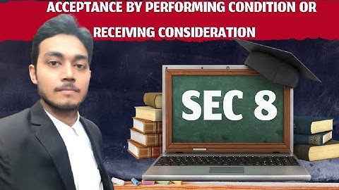 Sec 8 under Indian contract Act 1872, acceptance by performing condition or receiving consideration