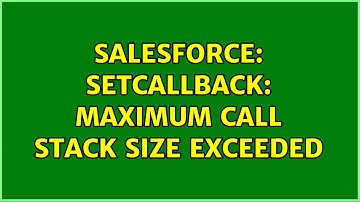 Salesforce: setCallback: Maximum call stack size exceeded (2 Solutions!!)