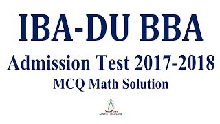 IBA-DU BBA Admission Test Math Solution Session: 2017-2018