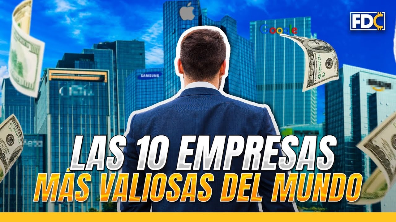 LAS 10 EMPRESAS MÁS VALIOSAS DEL MUNDO 😮💵 - YouTube