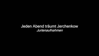 Jurtenaufnahmen - Jeden Abend träumt Jerchenkow chords