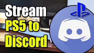 How to Stream your PS5 to DISCORD using REMOTE PLAY (Best Method)