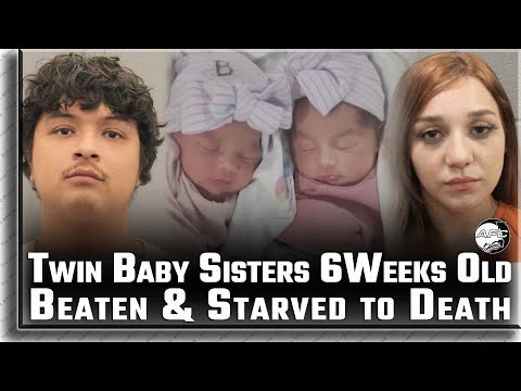 Twin Baby Sisters 6-Weeks-Old Beaten & Starved to Death by 21 Year-old Mom and Dad