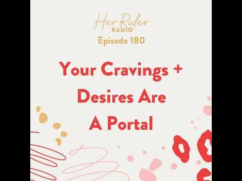 180 Your Cravings + Desires Are A Portal