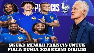 Skuad Resmi Prancis Untuk Piala Dunia 2026! Kejutan Besar, Bintang Real Madrid Ini Malah Ditinggal!