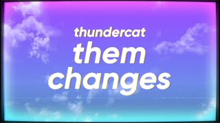 Thundercat - Them Changes