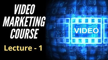 L1 : Introduction to Video Marketing