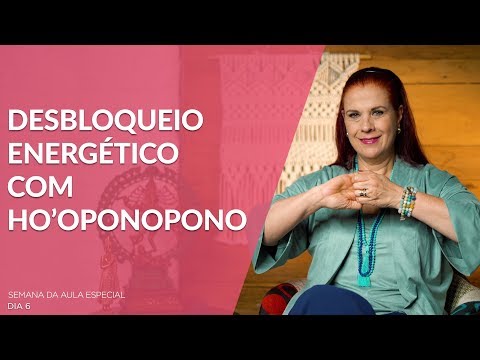 Desbloqueio energético com Ho'oponopono - Desbloqueio energético com Ho'oponopono