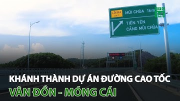 Khánh thành dự án đường cao tốc Vân Đồn - Móng Cái | VTC14