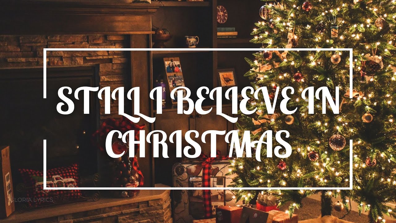 I still believe in Christmas believe Faith christmas YouTube