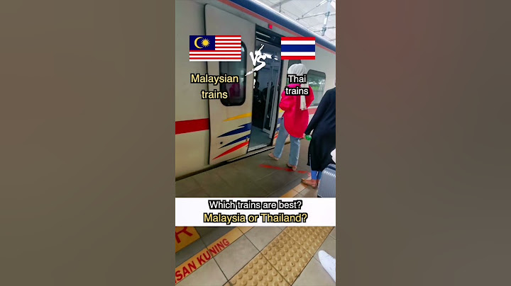 Comparing Thai & Malaysian Trains: Which Ones Are Better?