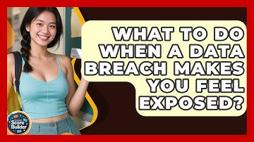 What To Do When A Data Breach Makes You Feel Exposed? - Student Score Builder