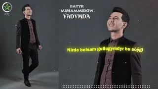 Batyr Muhammedow - Yadymda | Lyrics 2021