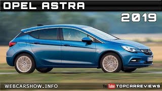 2019 OPEL ASTRA Review Rendered Price Specs Release Date