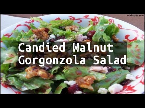 Recipe Candied Walnut Gorgonzola Salad