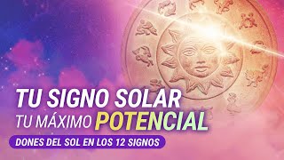 TU SIGNO SOLAR, TU MÁXIMO POTENCIAL. Dones del Sol en los 12 Signos  Astrología Evolutiva