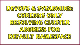 Famous DevOps & SysAdmins: Coredns only resolving cluster address for default namespace Net Worth