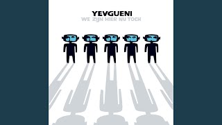 Video thumbnail of "Yevgueni - Nieuwe meisjes"