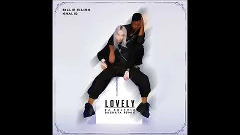 Billie Eilish Ft. Khalid - Lovely (DJ Soltrix Bachata Remix)