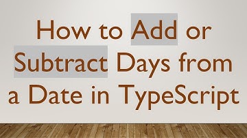 How to Add or Subtract Days from a Date in TypeScript