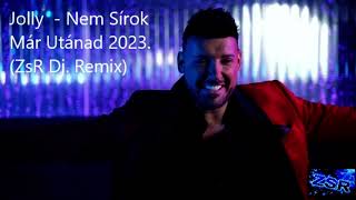 Jolly    Nem Sírok Már Utánad 2023  ZsR Dj  Remix