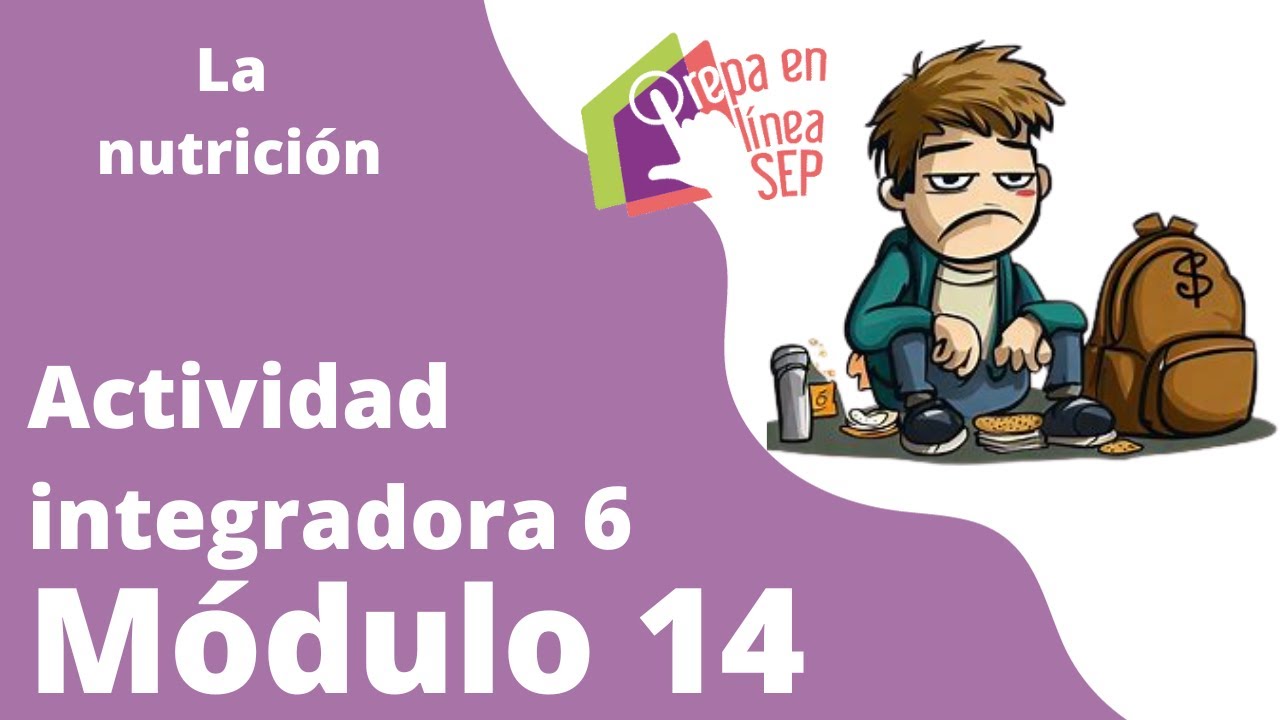 Actividad integradora 6 Módulo 14. La nutrición. - YouTube