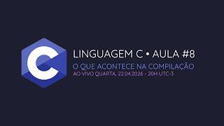 [LINGUAGEM C] Aula 8: O que acontece na compilação