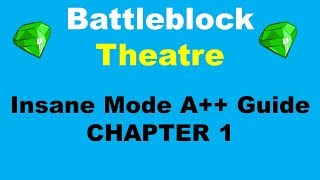 Battleblock Theatre Chapter 1 Insane Mode A++ Guide